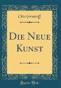 Die Neue Kunst (Classic Reprint)