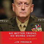 No Better Friend, No Worse Enemy: The Life of General James Mattis