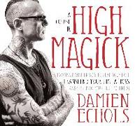 A Course in High Magick: Evoking Divine Energy to Heal Your Past, Transcend Your Limitations, and Step Into Your True Potential