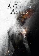 A Glimpse of Ashes