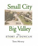 Small City in a Big Valley: The Story of Duncan