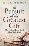 In Pursuit of the Greatest Gift: What the Love Chapter Reveals about Godly Living!