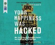 Your Happiness Was Hacked: Why Tech Is Winning the Battle to Control Your Brain--And How to Fight Back