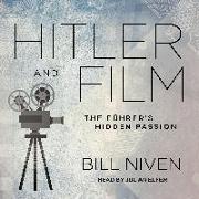 Hitler and Film: The Fã1/4hrer's Hidden Passion