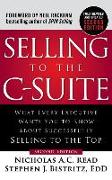 Selling to the C-Suite: What Every Executive Wants You to Know about Successfully Selling to the Top