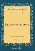 Staatwirthschaft, Vol. 1 (Classic Reprint)