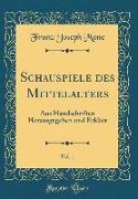 Schauspiele Des Mittelalters, Vol. 1