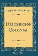 Descripción Colonial, Vol. 1 (Classic Reprint)