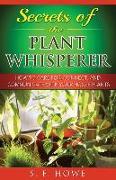 Secrets of the Plant Whisperer: How to Care For, Connect, and Communicate with Your House Plants