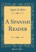 A Spanish Reader (Classic Reprint)