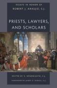 Priests, Lawyers, and Scholars: Essays in Honor of Robert J. Araujo, Sj