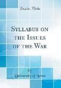 Syllabus on the Issues of the War (Classic Reprint)