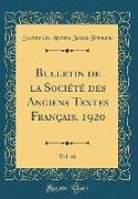 Bulletin de la Société des Anciens Textes Français, 1920, Vol. 46 (Classic Reprint)