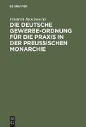 Die deutsche Gewerbe-Ordnung für die Praxis in der preußischen Monarchie