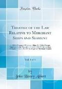 Treatise of the Law Relative to Merchant Ships and Seament, Vol. 1 of 4