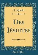 Des Jésuites (Classic Reprint)
