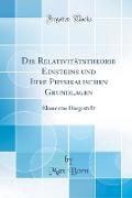 Die Relativitätstheorie Einsteins Und Ihre Physikalischen Grundlagen: Elementar Dargestellt (Classic Reprint)