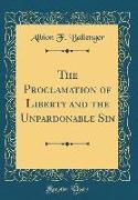 The Proclamation of Liberty and the Unpardonable Sin (Classic Reprint)