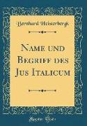 Name und Begriff des Jus Italicum (Classic Reprint)