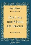 Die Lais der Marie De France (Classic Reprint)