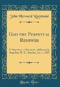 God the Perpetual Renewer