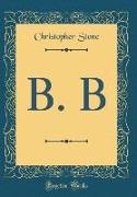 B. B (Classic Reprint)