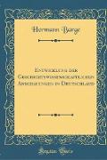 Entwicklung der Geschichtswissenschaftlichen Anschauungen in Deutschland (Classic Reprint)