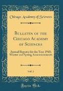 Bulletin of the Chicago Academy of Sciences, Vol. 3: Annual Reports for the Year 1910, Winter and Spring Announcements (Classic Reprint)