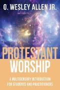 Protestant Worship: A Multisensory Introduction for Students and Practitioners
