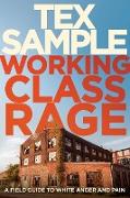 Working Class Rage: A Field Guide to White Anger and Pain