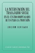 La Intervención del Trabajador Social En El Centro Hospitalario-Retos Para La Profesión