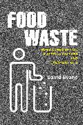 Food Waste: Home Consumption, Material Culture and Everyday Life