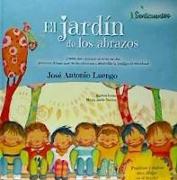 El jardín de los abrazos : cuento para prevenir el acoso escolar, promover el buen en las relaciones y desarrollar la inteligencia emocional