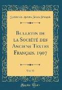 Bulletin de la Société des Anciens Textes Français, 1907, Vol. 32 (Classic Reprint)