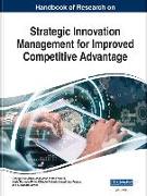 Handbook of Research on Strategic Innovation Management for Improved Competitive Advantage