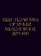 Selected Works of McKim Mead & White, 1879-1915