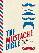 The Mustache Bible: Practical Tips & Tricks to Create 40 Distinct Styles