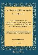 Flora Brasiliensis, Seu Enumeratio Plantarum in Brasilia Tam Sua Sponte Quam Accedente Cultura Provenientium, Vol. 2