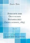 Berichte der Deutschen Botanischen Gesellschaft, 1897, Vol. 15 (Classic Reprint)