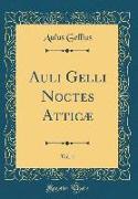 Auli Gelli Noctes Atticæ, Vol. 1 (Classic Reprint)