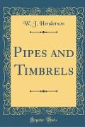 Pipes and Timbrels (Classic Reprint)