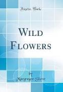 Wild Flowers (Classic Reprint)