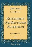 Zeitschrift für Deutsches Alterthum, Vol. 6 (Classic Reprint)