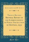 Twenty-Second Biennial Report of the Superintendent of Public Instruction of Montana, 1932 (Classic Reprint)