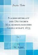 Nachrichtsblatt der Deutschen Malakozoologischen Gesellschaft, 1875, Vol. 7 (Classic Reprint)