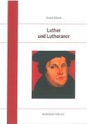 Luther und Lutheraner