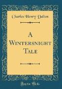 A Wintersnight Tale (Classic Reprint)