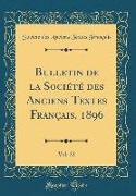 Bulletin de la Société des Anciens Textes Français, 1896, Vol. 22 (Classic Reprint)