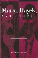 Marx, Hayek, and Utopia