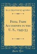 Fatal Farm Accidents in the U. S., 1949-53 (Classic Reprint)